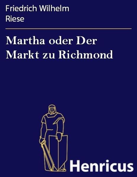 Martha oder Der Markt zu Richmond (eBook, ePUB) Martha oder Der Markt zu Richmond (eBook, ePUB)