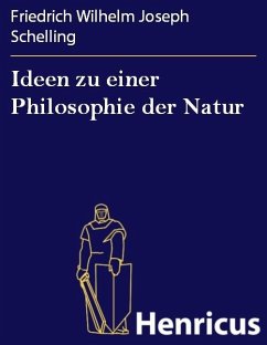 Ideen zu einer Philosophie der Natur (eBook, ePUB) - Schelling, Friedrich Wilhelm Joseph