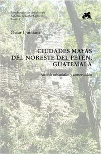 Ciudades Mayas del Noreste del Petén, Guatemala