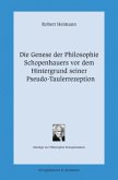 Die Genese der Philosophie Schopenhauers vor dem Hintergrund seiner Pseudo-Taulerrezeption