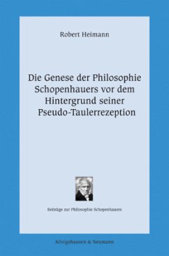 Die Genese der Philosophie Schopenhauers vor dem Hintergrund seiner Pseudo-Taulerrezeption - Heimann, Robert