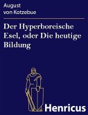 Der Hyperboreische Esel, oder Die heutige Bildung (eBook, ePUB) Der Hyperboreische Esel, oder Die heutige Bildung (eBook, ePUB)