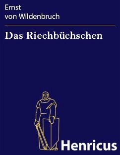Das Riechbüchschen (eBook, ePUB) - Wildenbruch, Ernst von Das Riechbüchschen (eBook, ePUB) - Wildenbruch, Ernst von