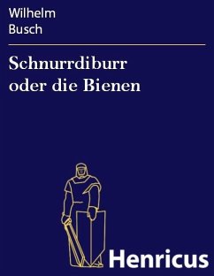 Schnurrdiburr oder die Bienen (eBook, ePUB) - Busch, Wilhelm