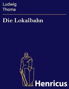 Die Lokalbahn (eBook, ePUB) - Thoma, Ludwig