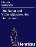 Die Sagen und Volksmährchen der Deutschen (eBook, ePUB)