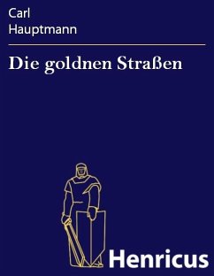 Die goldnen Straßen (eBook, ePUB) - Hauptmann, Carl