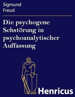 Die psychogene Sehstörung in psychoanalytischer Auffassung (eBook, ePUB) - Freud, Sigmund