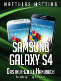 Samsung Galaxy S4 – das inoffizielle Handbuch. Anleitung, Tipps, Tricks (eBook, ePUB)