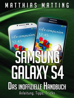 Samsung Galaxy S4 - das inoffizielle Handbuch. Anleitung, Tipps, Tricks (eBook, ePUB) - Matting, Matthias