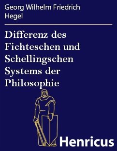 Differenz des Fichteschen und Schellingschen Systems der Philosophie (eBook, ePUB) - Hegel, Georg Wilhelm Friedrich