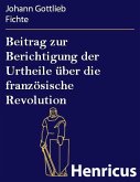 Beitrag zur Berichtigung der Urtheile über die französische Revolution (eBook, ePUB)