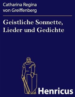 Geistliche Sonnette, Lieder und Gedichte (eBook, ePUB) - Greiffenberg, Catharina Regina von