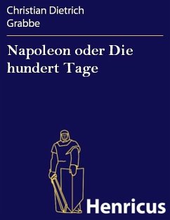 Napoleon oder Die hundert Tage (eBook, ePUB) - Grabbe, Christian Dietrich