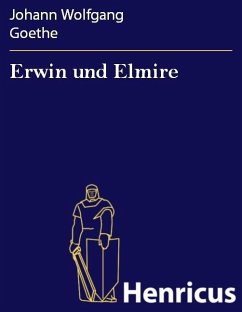 Erwin und Elmire (eBook, ePUB) - Goethe, Johann Wolfgang