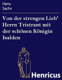 Von der strengen Lieb' Herrn Tristrant mit der schönen Königin Isalden (eBook, ePUB) - Sachs, Hans