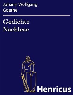 Gedichte Nachlese (eBook, ePUB) - Goethe, Johann Wolfgang