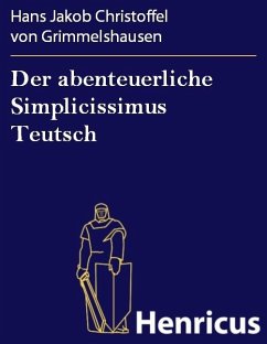 Der abenteuerliche Simplicissimus Teutsch (eBook, ePUB) - Grimmelshausen, Hans Jakob Christoffel von