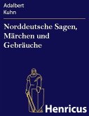 Norddeutsche Sagen, Märchen und Gebräuche (eBook, ePUB) Norddeutsche Sagen, Märchen und Gebräuche (eBook, ePUB)
