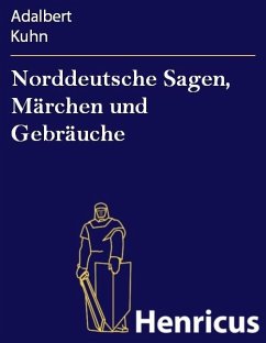 Norddeutsche Sagen, Märchen und Gebräuche (eBook, ePUB) - Kuhn, Adalbert