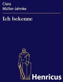 Ich bekenne (eBook, ePUB) Ich bekenne (eBook, ePUB)