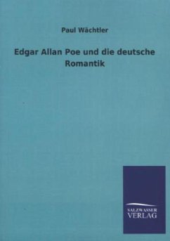 Edgar Allan Poe und die deutsche Romantik - Wächtler, Paul