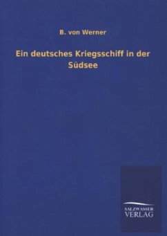 Ein deutsches Kriegsschiff in der Südsee - Werner, B. von