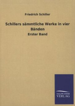 Schillers sämmtliche Werke in vier Bänden - Schiller, Friedrich