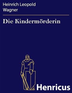 Die Kindermörderin (eBook, ePUB) - Wagner, Heinrich Leopold