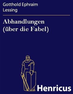 Abhandlungen (über die Fabel) (eBook, ePUB) - Lessing, Gotthold Ephraim