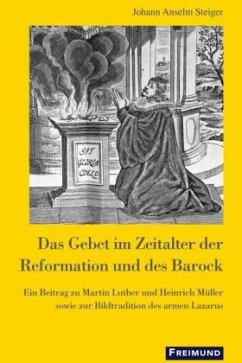 Das Gebet im Zeitalter der Reformation und des Barock - Steiger, Johann Anselm