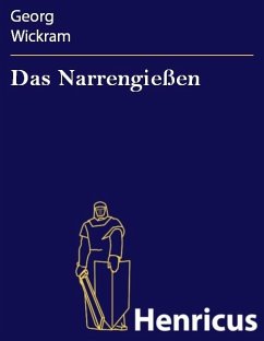 Das Narrengießen (eBook, ePUB) - Wickram, Georg