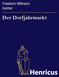 Der Dorfjahrmarkt (eBook, ePUB) - Gotter, Friedrich Wilhelm