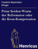 Prinz Seiden-Wurm der Reformator oder die Kron-Kompetenten (eBook, ePUB)