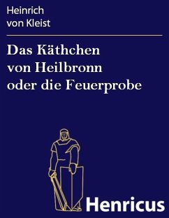 Das Käthchen von Heilbronn oder die Feuerprobe (eBook, ePUB) - Kleist, Heinrich von