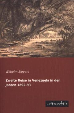 Zweite Reise in Venezuela in den Jahren 1892-93 - Sievers, Wilhelm