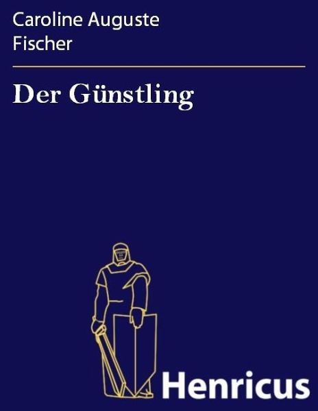 Der Günstling (eBook, ePUB) Der Günstling (eBook, ePUB)