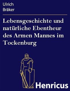Lebensgeschichte und natürliche Ebentheur des Armen Mannes im Tockenburg (eBook, ePUB) - Bräker, Ulrich