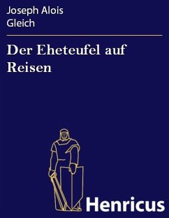 Der Eheteufel auf Reisen (eBook, ePUB) - Gleich, Joseph Alois