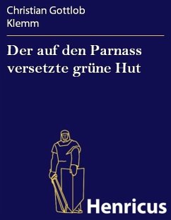 Der auf den Parnass versetzte grüne Hut (eBook, ePUB) - Klemm, Christian Gottlob