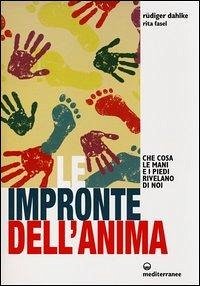 Cover Le impronte dell'anima. Che cosa le mani e i piedi rivelano di noi