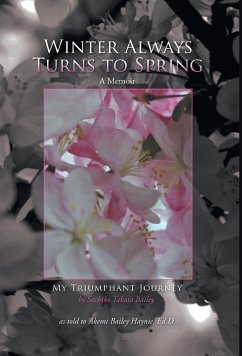 Winter Always Turns to Spring A Memoir - Haynie, Akemi Bailey; Bailey, Sachiko Takata