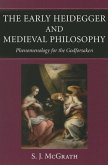 The Early Heidegger and Medieval Philosophy Phenomenology for the Godforsaken