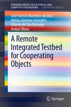 A Remote Integrated Testbed for Cooperating Objects - Martinez-de Dios, Jose Ramiro;Jimenez-Gonzalez, Adrian;de San Bernabe, Alberto