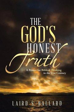 The God's Honest Truth - Ballard, Laird S.