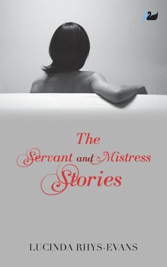 The Servant and Mistress Stories - Rhys-Evans, Lucinda