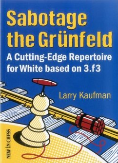 Sabotage the Grunfeld: A Cutting-Edge Repertoire for White Based on 3.F3 - Kaufmann, Larry