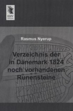 Verzeichnis der in Dänemark 1824 noch vorhandenen Runensteine - Nyerup, Rasmus