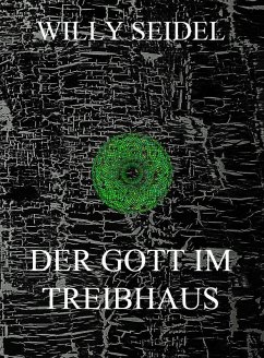 Der Gott im Treibhaus (eBook, ePUB) - Seidel, Willy