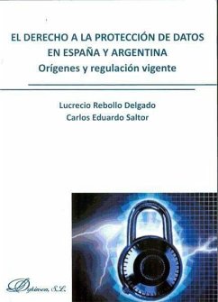 El derecho a la protección de datos en España y Argentina : orígenes y regulación vigente - Rebollo Delgado, Lucrecio; Saltor, Carlos Eduardo